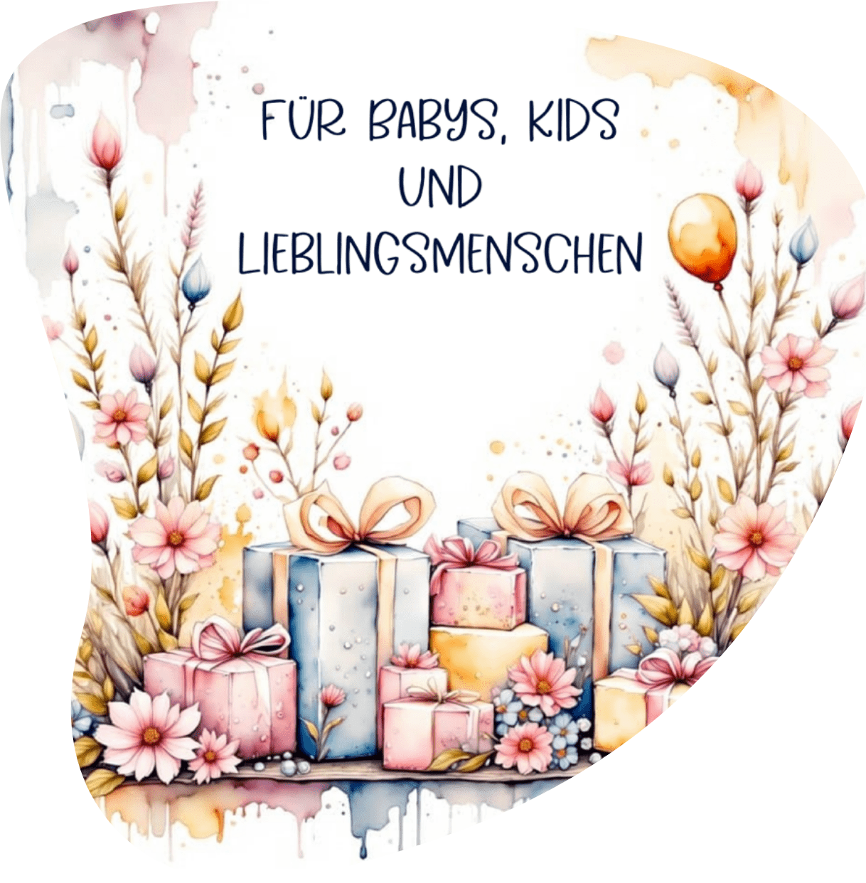 Geschenke mit Blumen und Aquarellrand, Schriftzug „Für Babys, Kids und Lieblingsmenschen